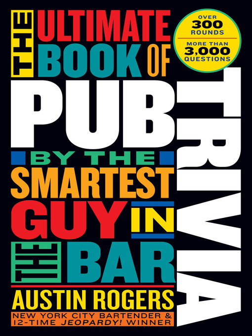 Title details for The Ultimate Book of Pub Trivia by the Smartest Guy in the Bar by Austin Rogers - Available